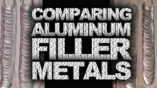 Comparing Aluminum Filler Materials  TIG Time [upl. by Airetak]