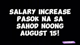 SALARY INCREASE PASOK NA SA SAHOD NOONG AUGUST 15 SANA ALL [upl. by Yaja728]