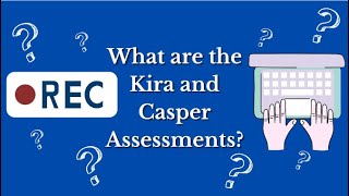 What are the Kira and CASPer Assessments [upl. by Ailema]