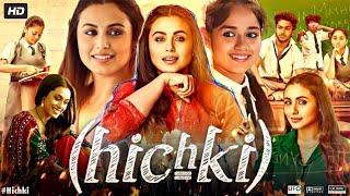 Hichki Full Movie  Rani Mukerji  Harsh Mayar  Jannat Zubair Rahmani  Review amp Facts [upl. by Trumaine]