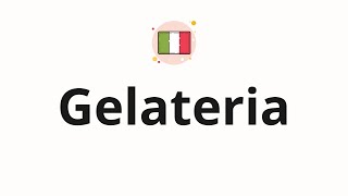 How to pronounce Gelateria [upl. by Capp]