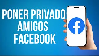 Como Poner En Privado Mis Amigos En Facebook 2024 [upl. by Boleyn]