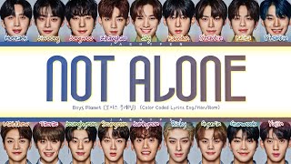 BOYS PLANET ♬ Not Alone Lyrics 보이즈블래닛 Not Alone 가사 Color Coded Lyrics [upl. by Ahsot]