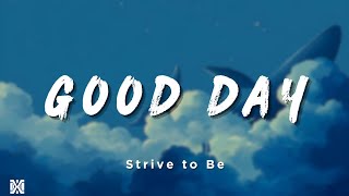 Strive to Be  Good Day feat Liahona Olayan  Lyrics Videos [upl. by Ilise]