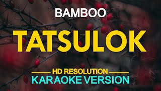 TATSULOK  Bamboo KARAOKE Version [upl. by Landri]