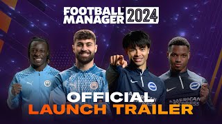 Football Manager 2024  Official Launch Trailer  FM24 [upl. by Alah355]