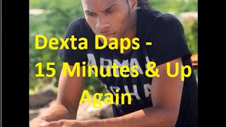 Dexta Daps  15 Minutes amp Up Again Brit Jam Flesh Riddim January 2016 [upl. by Ecar976]