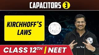 Capacitors 03  Kirchhoffs Laws  Class 12thNEET [upl. by Aribold514]