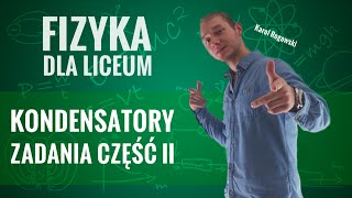 Fizyka  Kondensatory zadania część II [upl. by Johiah]