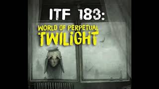 iTF 183 World of Perpetual Twilight [upl. by Matland924]