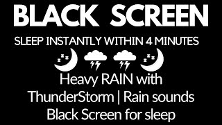 SLEEP Instantly Within 4 Minutes Heavy RAIN with ThunderStorm  Rain sounds Black Screen for sleep [upl. by Elyse41]