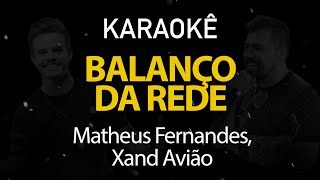 Balanço da Rede  Matheus Fernandes Xand Avião Karaokê Version [upl. by Benildas]