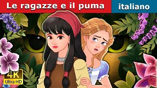 Le ragazze e il puma  The Girls and the Puma in Italian  ItalianFairyTales [upl. by Ambler696]