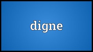 Digne Meaning [upl. by Strohben]