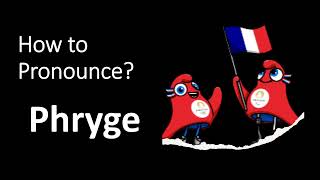 How to Pronounce PHRYGE CORRECTLY [upl. by Carrissa]