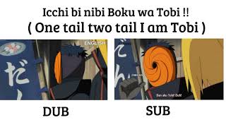 Icchi bi nibi Boku wa Tobi  One tail two tail I am Tobi  Sub vs Dub  Deidara and Obito [upl. by Hadeehsar]