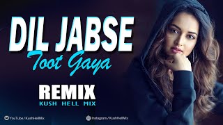 Dil Jabse Toot gaya  Remix  Kush Hell Mix  Pankaj Udhas  Alka Yagnik  Salaami movie [upl. by Fuhrman]