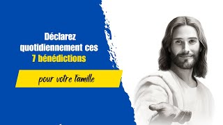 🇫🇷🇫🇷Déclarez quotidiennement ces 7 bénédictions pour votre famille france dieu [upl. by Rubbico34]