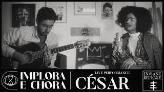 CÉSAR  Implora e Chora Live performance  INSANE EM CASA [upl. by Berkie669]