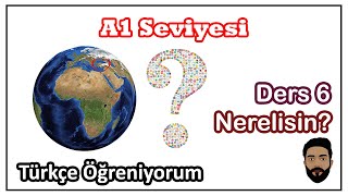 Ders 6 Nerelisin Türkçe Öğreniyorum A1 Seviyesi [upl. by Keelby314]