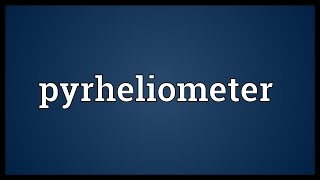 Pyrheliometer Meaning [upl. by Elison]