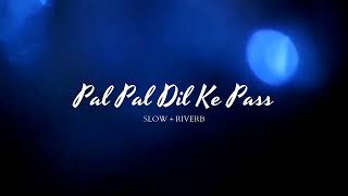 Pal Pal Dil Ke Pass Slow  Riverb  Lofi Version [upl. by Munroe42]