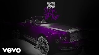 Trae Tha Truth  Slow amp Tip Toe Audio [upl. by Christoph]