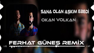 Okan amp Volkan  Sana Olan Aşkım Ebedi  Ferhat Güneş Remix [upl. by Aslehc]