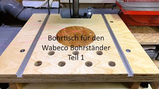 Bau eines Bohrtisches für den Wabeco Bohrständer Teil 1 [upl. by Doscher519]