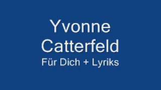 Yvonne Catterfeld  Für Dich Lyrics [upl. by Fezoj]