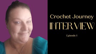 Woven Memories A Crochet Journey Interview [upl. by Alesandrini]