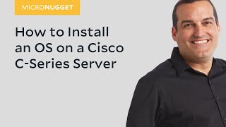 MicroNugget How to Install an OS on a Cisco CSeries Server [upl. by Stephania]