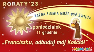 🎥 Roraty  część 6 11122023 – „Franciszku odbuduj mój Kościół” [upl. by Lynd268]