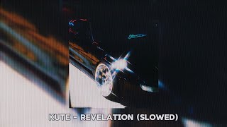 KUTE  REVELATION Slowed [upl. by Riess494]