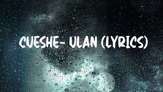 Cueshe Ulan Lyrics [upl. by Bez]