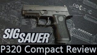 Sig Sauer P320 Compact Review [upl. by Rosenblum]