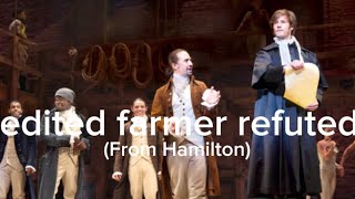 I edited farmer refuted from Hamilton because I am bored ￼ [upl. by Ellehcrad]