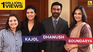 Kajol Dhanush amp Soundarya Interview with Anupama Chopra  VIP 2 [upl. by Sitnerp640]