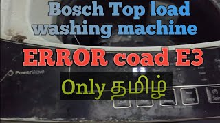 Bosch top load washing machine E3 error code how to solve in Tamil language தமிழ் லாங்குவேஜ் [upl. by Dj]