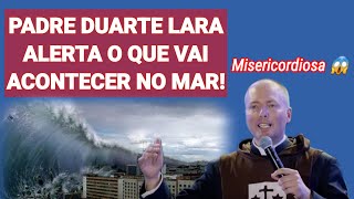 Padre Lara Alerta o Que Vai Acontecer No Mar [upl. by Olonam66]