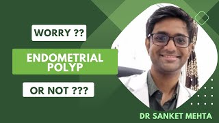 Endometrial polyp  Dr Sanket Mehta [upl. by Adnuahsor388]