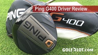 Ping G400 Driver Review By Golfalot [upl. by Nelle790]