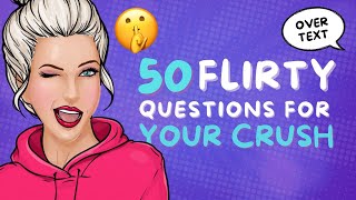 50 Flirty And Deep Questions to Ask your Crush How to Flirt Over Text or in Person [upl. by Neve429]