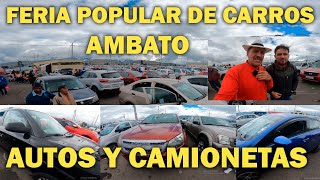 AUTOS Y CAMIONESAS LO MEJOR DE LA FERIA POPULAR DE CARROS AMBATO ECUADOR 2023 [upl. by Aehtela]