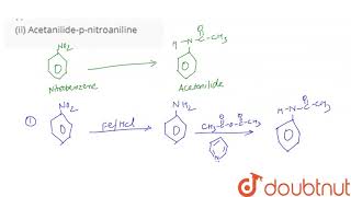 Write following conversions i NitrobenzeneAcetanilide ii Acetanilidepnitroaniline [upl. by Deragon166]