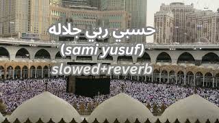 hasbi rabbi jallallah 💤  slowed reverb l sami yusuf  Arabicturkish [upl. by Iadahs]