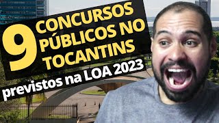 9 CONCURSOS NOVOS NO TOCANTINS EM 2023 previstos na LOA Lei orçamentária anual de 2023 [upl. by Boak199]