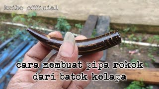 cara membuat pipa rokok dari batok kelapa [upl. by Mechelle285]