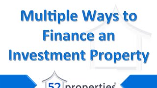 Multiple Ways to Finance an Investment Property [upl. by Araid]