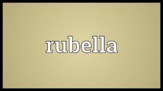 Rubella Meaning [upl. by Ylimme]